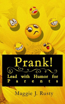 Prank!: Lead with Humor for Parents