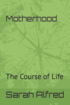 Motherhood: The Course of Life