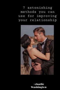 7 astonishing method you can use for improving your relationship