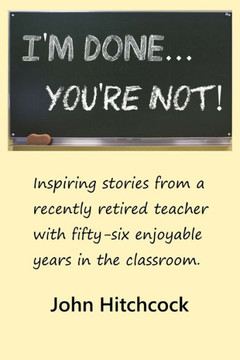 I'm Done...You're Not!