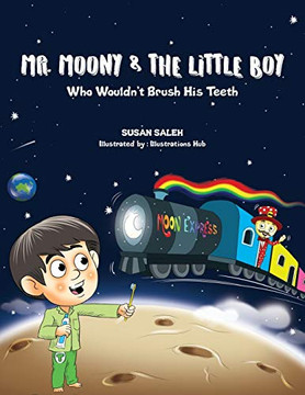 Mr Moony & The Little Boy Who Wouldn't Brush His Teeth Mr Moony & The Little Boy Who Wouldn't Brush His Teeth
