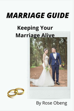 Marriage Guide: Keeping Your Marriage Alive