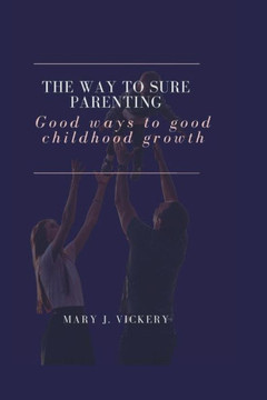 The way to sure parenting: Good ways to good childhood growth