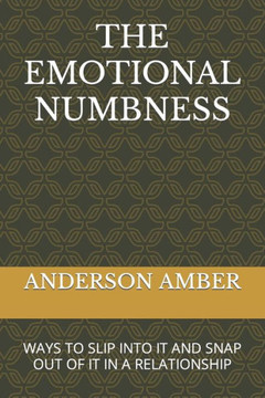 The Emotional Numbness: Ways to Slip Into It and Snap Out of It in a Relationship
