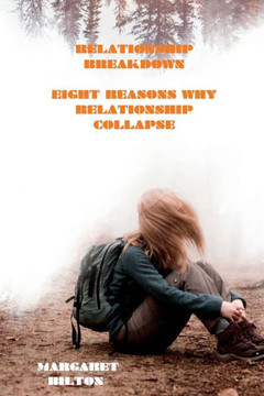 Relationship Breakdown: Eight Reasons Why Relationship Collapse