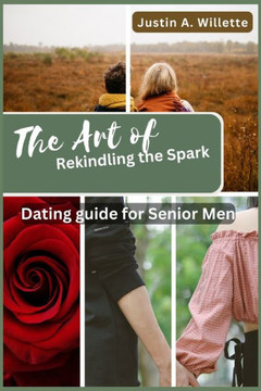 The Art of Rekindling the Spark: Dating Guide for Senior Men