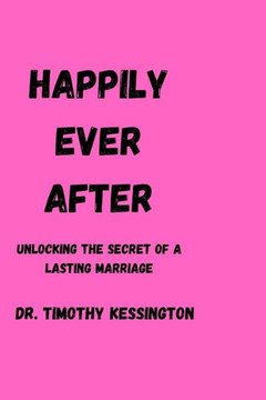 Happily Ever After: Unlocking the secrets of a lasting marriage.