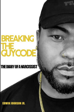 Breaking The Guy Code: ""Diary of a Narcissist""