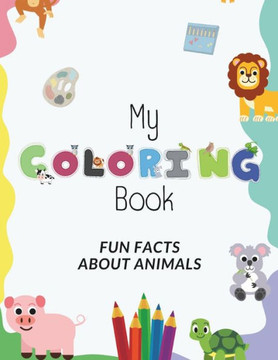 My coloring book: fun facts about animals