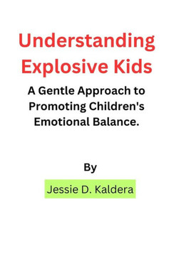 Understanding Explosive Kids: A Gentle Approach to Promoting Children's Emotional Balance.