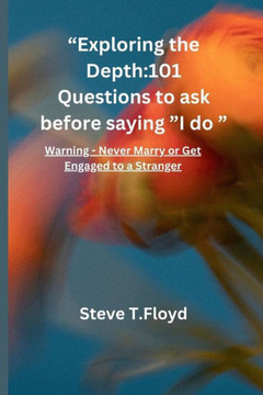 Exploring The Depth: 101 questions to ask before saying ""I do""