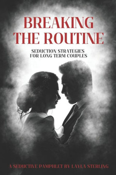 BREAKING THE ROUTINE Seduction strategies for long-term couples: a seductive pamphlet