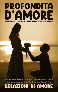 Profondit?d'Amore: Navigare le Acque delle Relazioni Durature: Navigare le Acque delle Relazioni Durature: Navigare le Acque delle Relazi