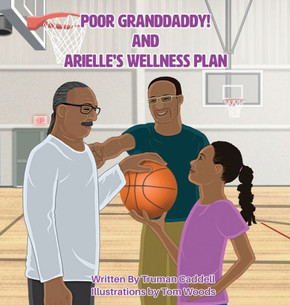 Poor Granddaddy! and Arielle's Welness Plan
