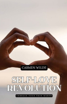 Self-Love Revolution: Embrace Your True Worth Self-Love Revolution: Embrace Your True Worth