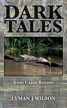 Dark Tales: From Cajun Bayous Dark Tales: From Cajun Bayous
