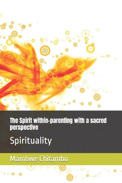 The Spirit within-parenting with a sacred perspective: Spirituality