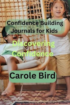 Confidence Building Journals for Kids: Discovering Confidence