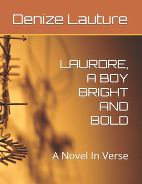 Laurore, a Boy Bright and Bold: A Novel In Verse