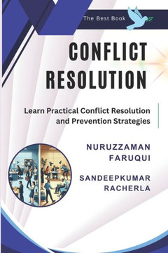 Conflict Resolution: The Best Book to Learn Practical Conflict Resolution and Prevention Strategies