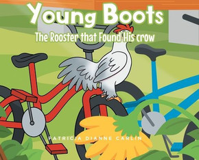 Young Boots: The Rooster that Found His crow Young Boots: The Rooster that Found His crow