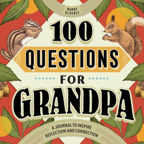 100 Questions for Grandpa: A Journal to Inspire Reflection and Connection 100 Questions for Grandpa: A Journal to Inspire Reflection and Connection