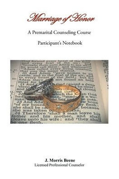 Marriage of Honor A Premarital Counseling Course Participant's Notebook