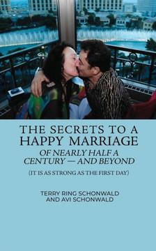 The Secrets to a Happy Marriage of Nearly Half a Century - and Beyond: (It Is As Strong As the First Day)