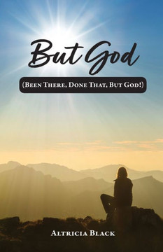 But God: (Been There, Done That, But God!)