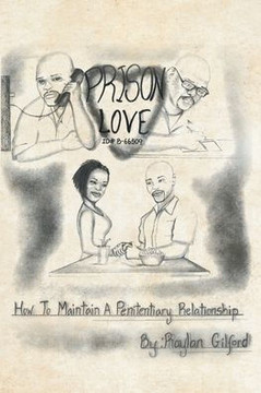 Prison Love: How To Maintain A Penitentiary Relationship
