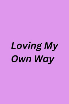 Loving My Own Way