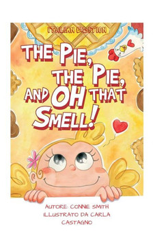 The Pie, The Pie and Oh That Smell!: Italian Edition