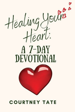 Healing Your Heart: A 7-Day Devotional