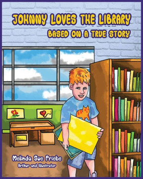 Johnny Loves the Library: Based on a True Story