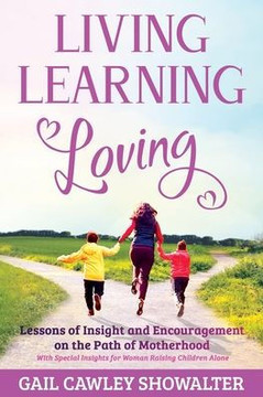 Living, Learning, Loving: Lessons of Insight and Encouragement on the Path of Motherhood