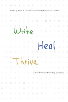Write, Heal, Thrive: A Transformative Journaling Experience Write, Heal, Thrive: A Transformative Journaling Experience