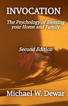 INVOCATION The Psychology of Blessing the Home and Family INVOCATION The Psychology of Blessing the Home and Family
