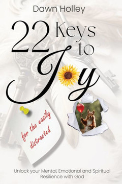 22 Keys to Joy: for the easily distracted