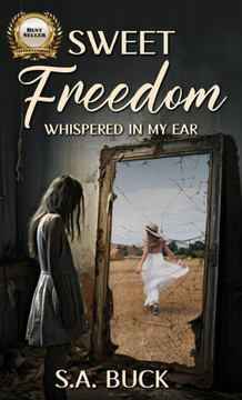 Sweet Freedom Whispered In My Ear