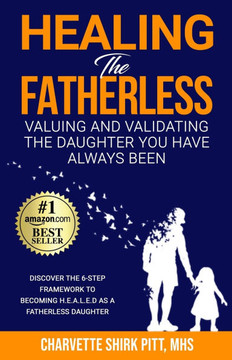 Healing the Fatherless: Valuing and Validating the Daughter You Have Always Been - Large Print