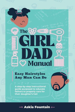 The Girl Dad Manual: Easy Hairstyles that any man can do! The Girl Dad Manual: Easy Hairstyles that any man can do!