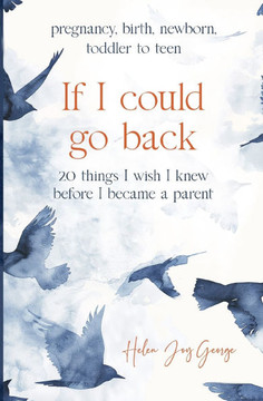 If I could go back: 20 Things I wish I knew before I became a parent