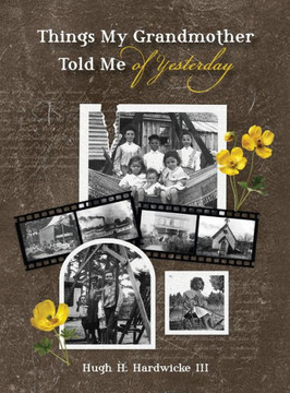 Things My Grandmother Told Me of Yesterday Things My Grandmother Told Me of Yesterday