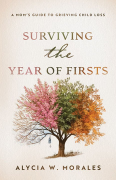 Surviving the Year of Firsts: A Mom's Guide to Grieving Child Loss