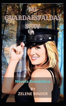 Mi Guardaespaldas Sexy: Novela Rom?tica