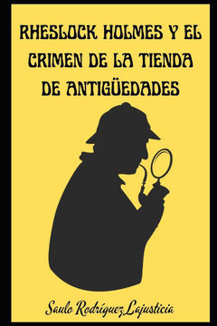 Rheslock Holmes y el crimen de la tienda de antig?dades Rheslock Holmes y el crimen de la tienda de antig?dades