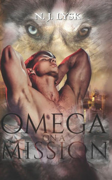 Omega on a Mission: An M/M alpha/omega romantic adventure