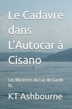 Le Cadavre dans L'Autocar ?Cisano: Les Myst?es du Lac de Garde 15. Le Cadavre dans L'Autocar ?Cisano: Les Myst?es du Lac de Garde 15.