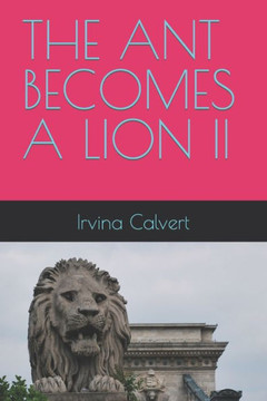 The Ant Becomes a Lion II The Ant Becomes a Lion II