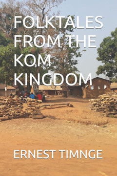 Folktales from the Kom Kingdom Folktales from the Kom Kingdom